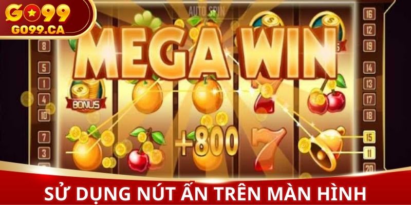 Mọi người không quên sử dụng nút ấn trên màn hình game