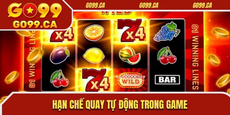 Hạn chế quay tự động trong game 